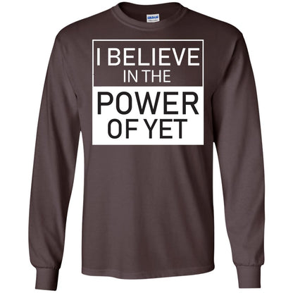 I Believe In The Power Of Yet T-shirt Dark Chocolate