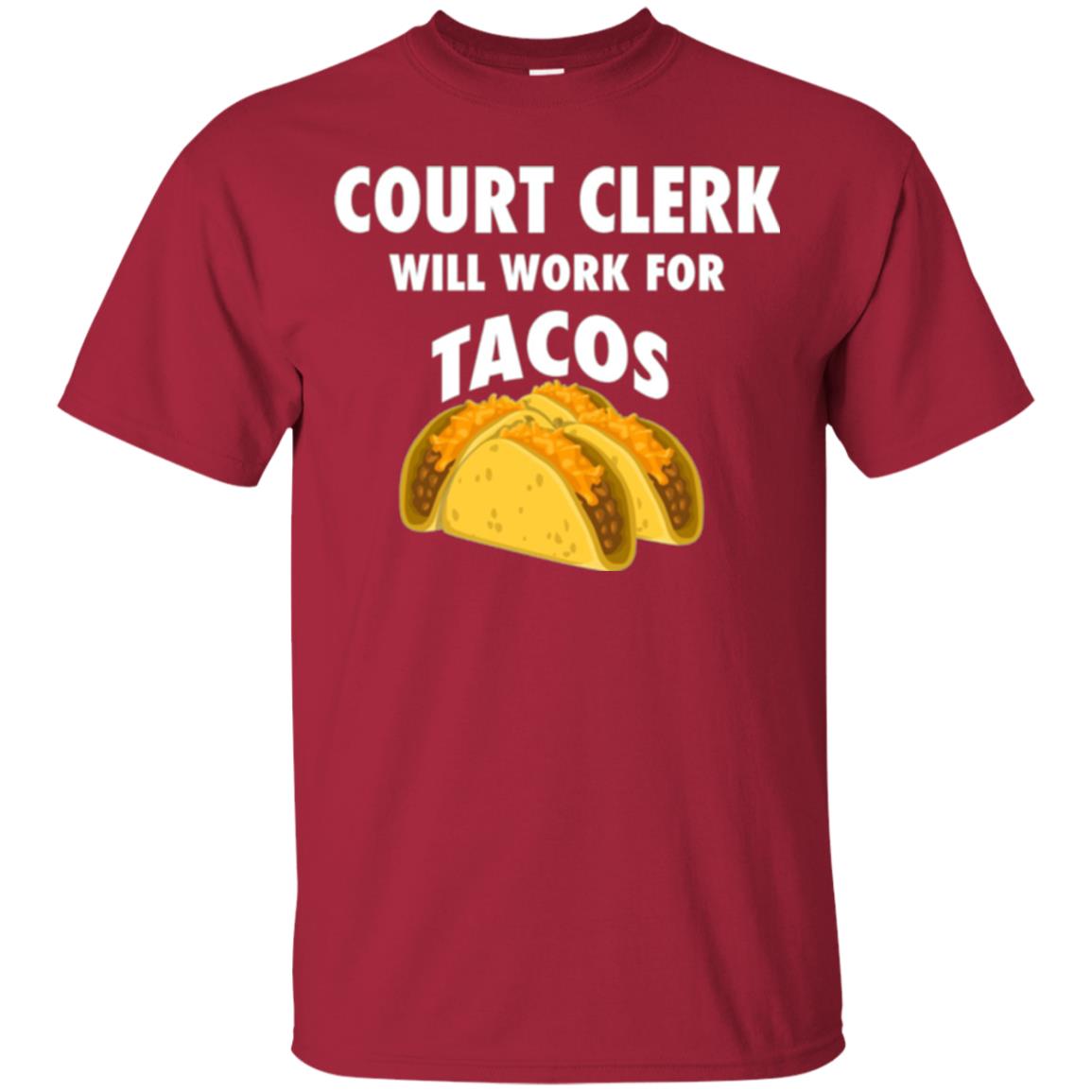 Court Clerk Will Work For Tacos T-shirt Cardinal