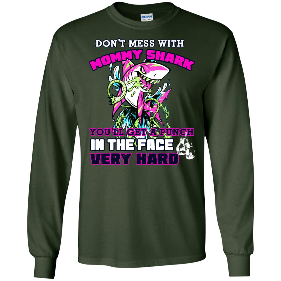 Don't Mess With Mommy Shark You'll Get A Punch In The Face Very Hard Family Shark Shirt Forest Green