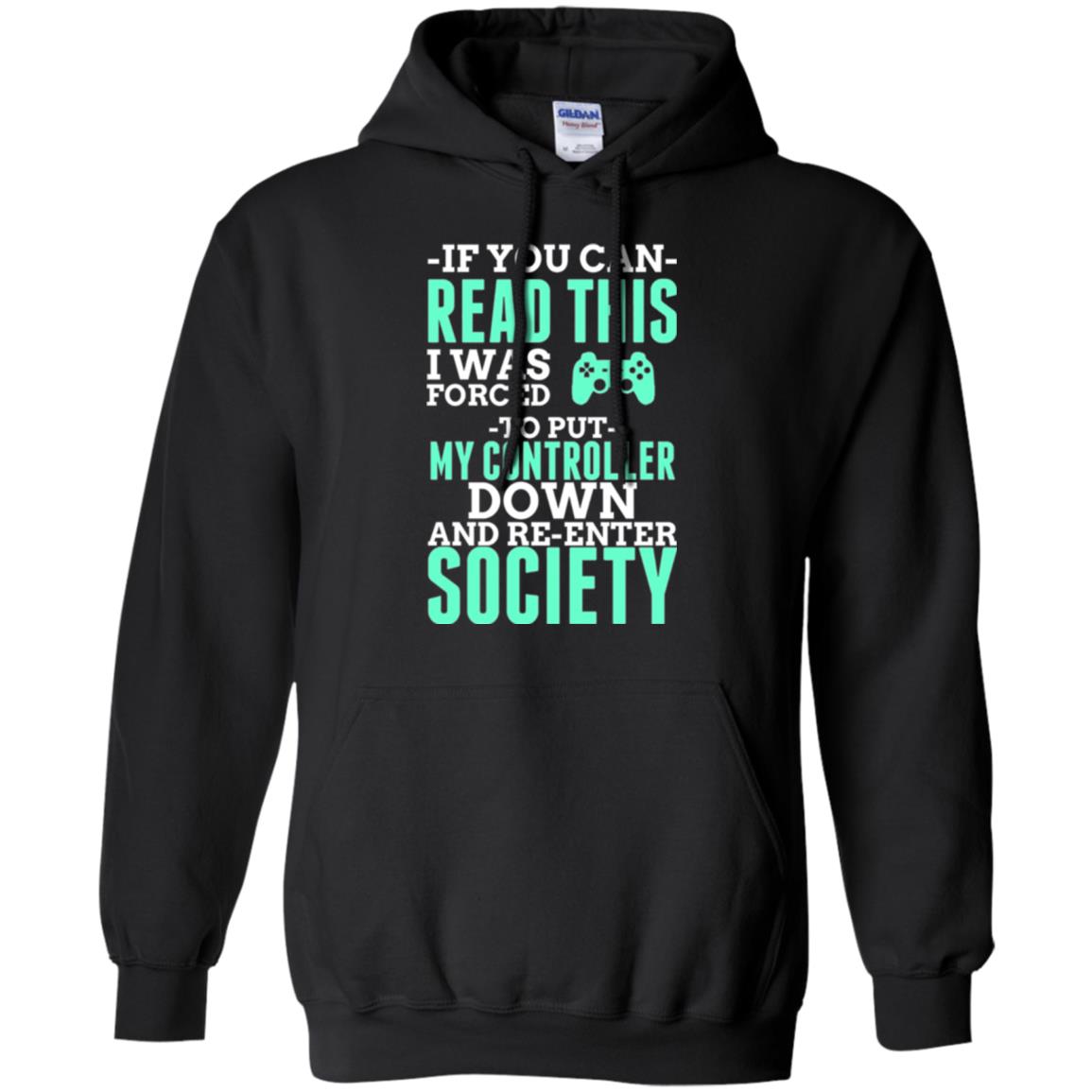 If You Can Read This I Was Forced To Put My Controller Down And Re-enter Society T-shirt Black