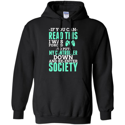 If You Can Read This I Was Forced To Put My Controller Down And Re-enter Society T-shirt Black
