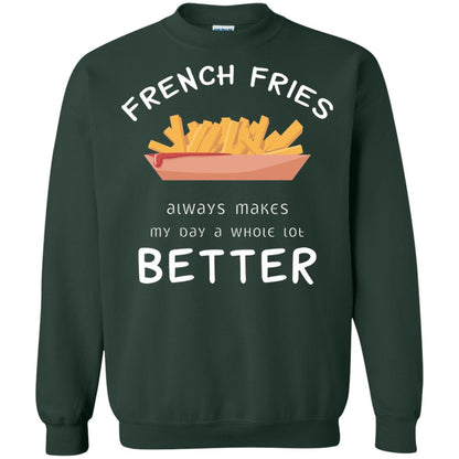 French Fries Always Makes My Day A Whole Lot Better T-shirt Forest Green
