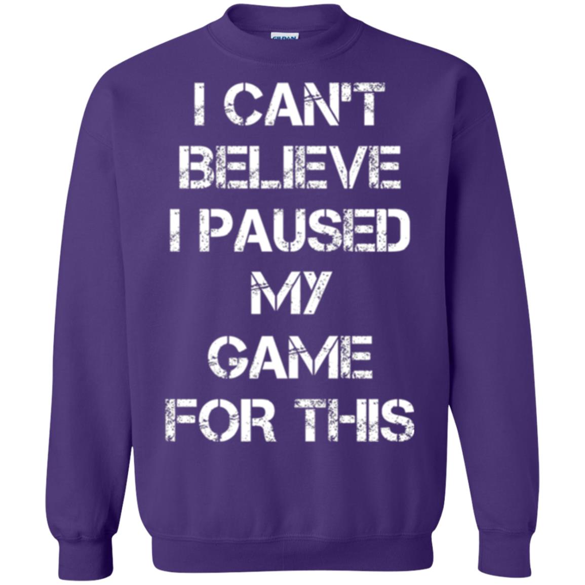 Gaming T-shirt I Can_t Believe I Paused My Game For This Purple