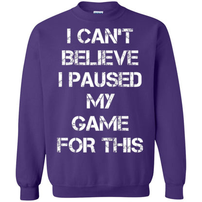 Gaming T-shirt I Can_t Believe I Paused My Game For This Purple