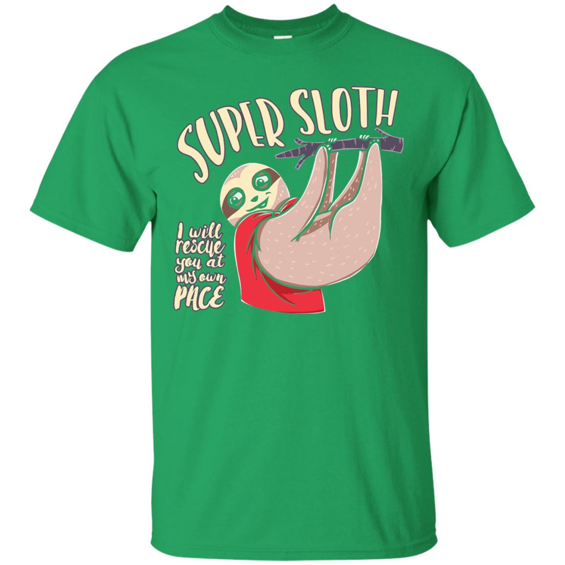 Funny Sloth T-shirt I Will Rescue You At My Own Pace Irish Green
