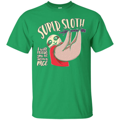 Funny Sloth T-shirt I Will Rescue You At My Own Pace Irish Green