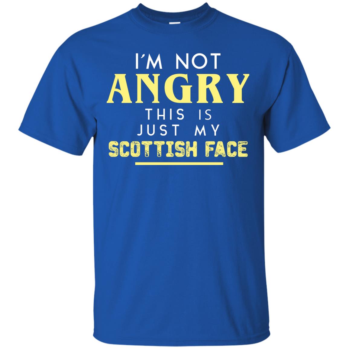 I_m Not Angry This Is Just My Scottish Face Funny Shirt For Scottish Royal
