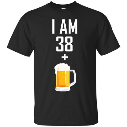 I Am 38 Plus 1 Beer 39th Birthday T-shirt Black