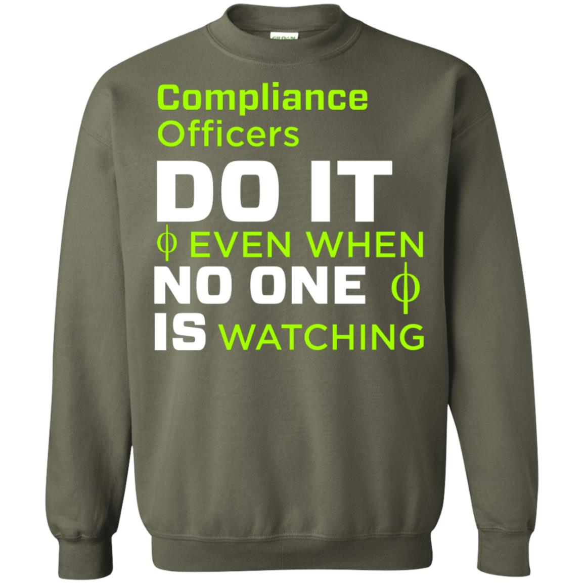 Compliance Officers Do It Even When No One Is Watching Shirt Military Green