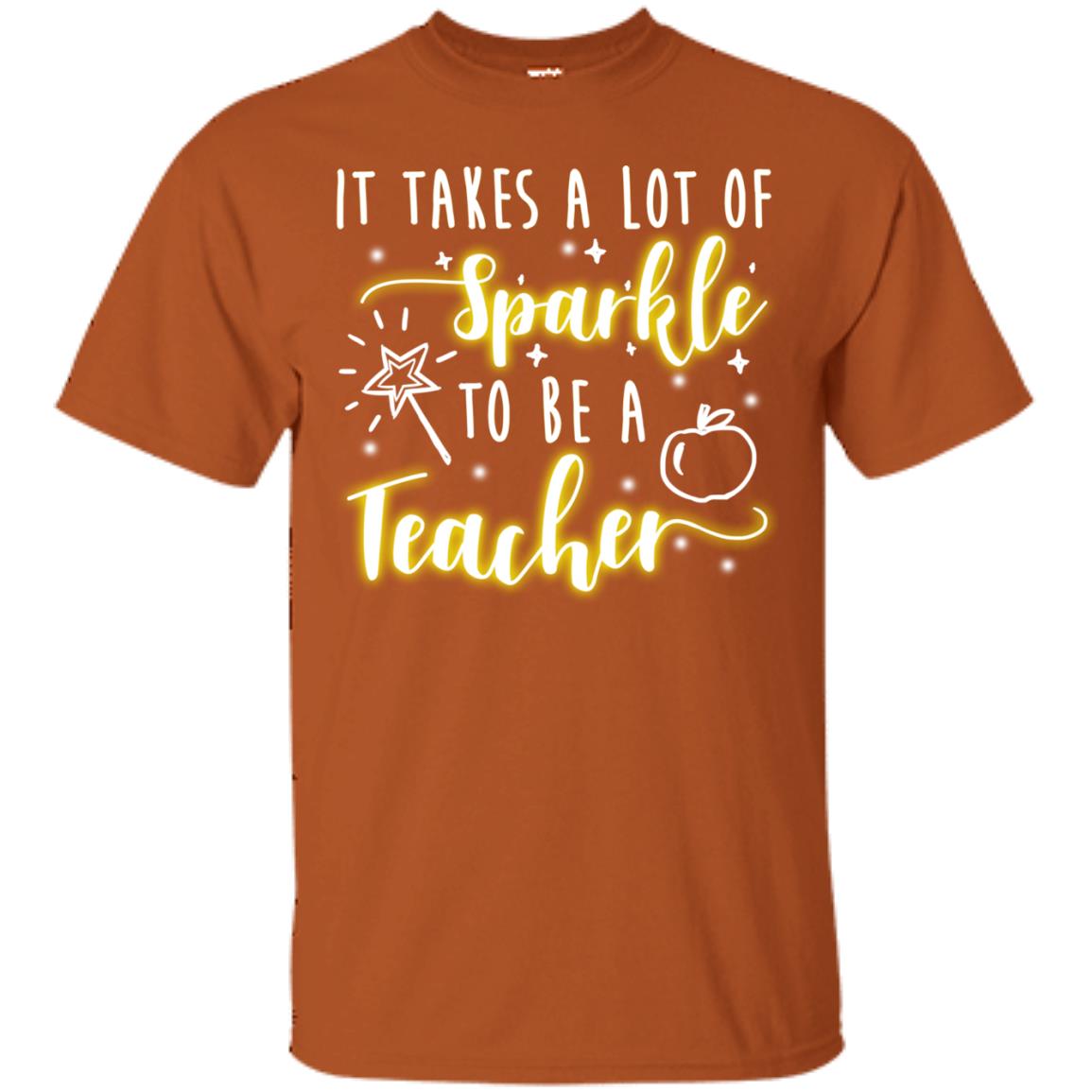 It Takes A Lot Of Sparkle To Be A Teacher Shirt Texas Orange