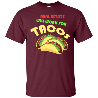 Taco Lover T-shirt Real Estate Will Work For Tacos Maroon