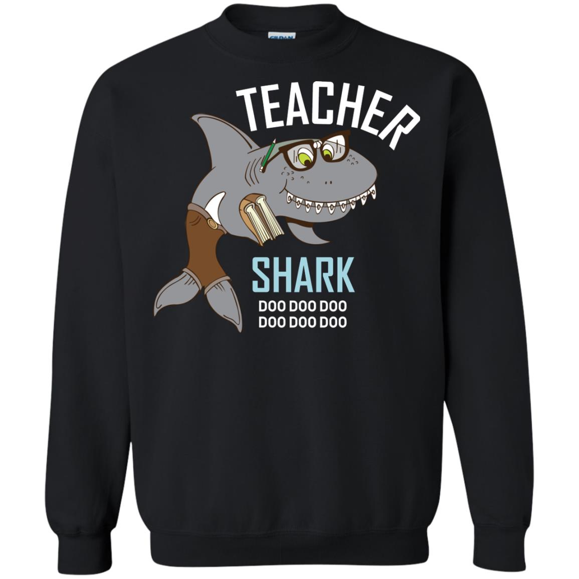 Teacher Shark Doo Doo Doo Family Shark ShirtG180 Gildan Crewneck Pullover Sweatshirt 8 oz.