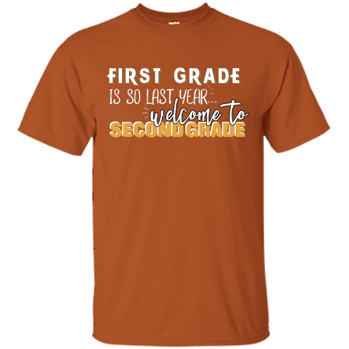 First Grade Is So Last Year Welcome To Second Grade Back To School 2019 Shirt Texas Orange