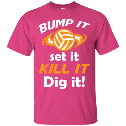Bump It Set It Kill It Dig It Volleyball Lover T-shirt Heliconia