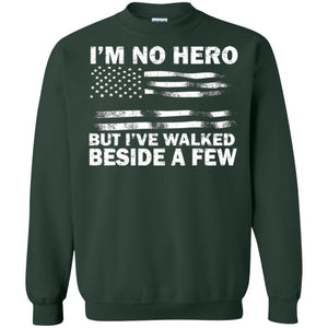 Im No Hero But Ive Walked Beside A Few Shirt