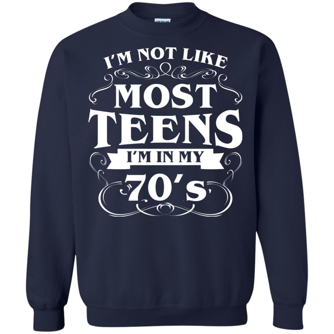 70th Birthday Shirt Im Not Like Most Teens Im In My 70's Navy