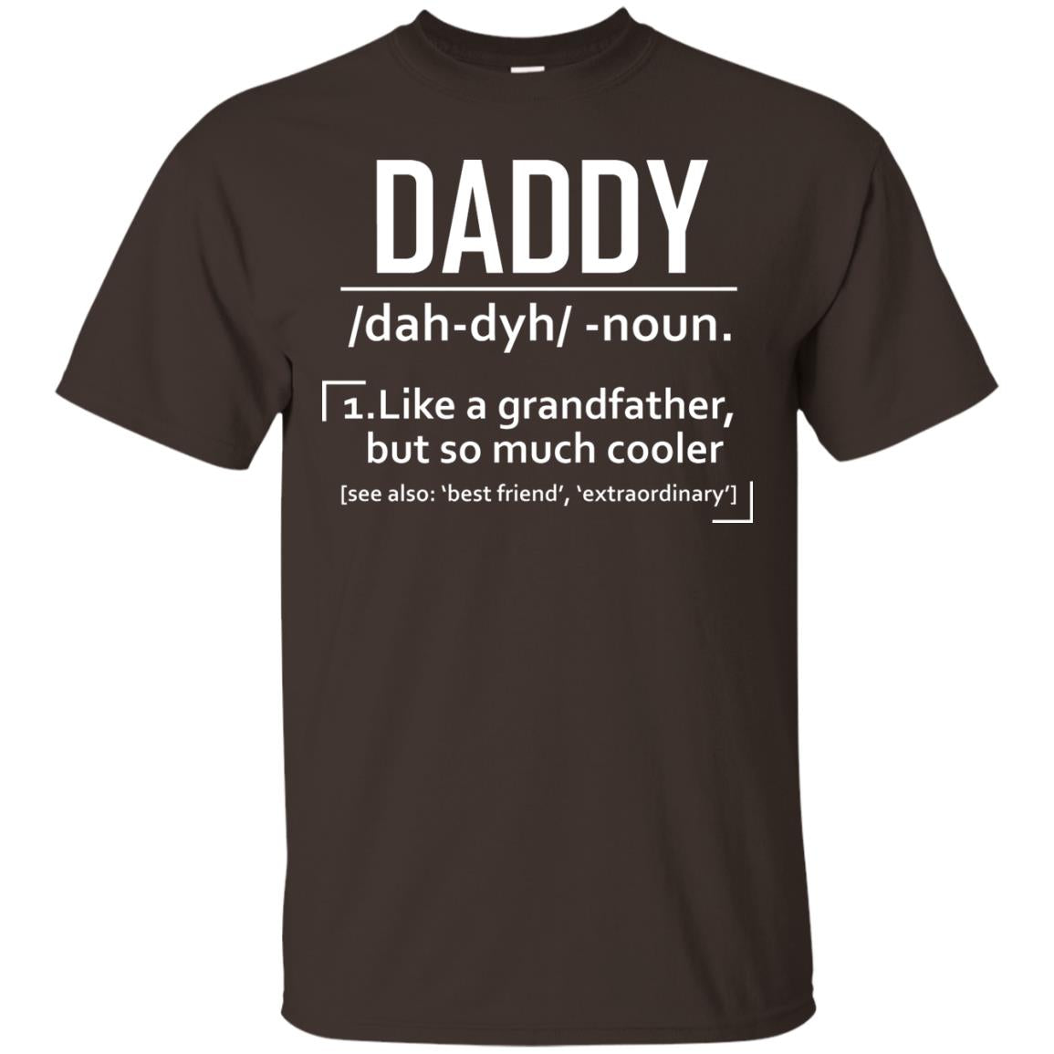 Daddy Like A Grandfather But So Much Cooler Shirt Dark Chocolate