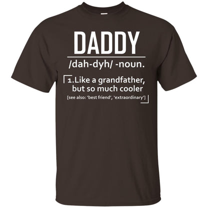 Daddy Like A Grandfather But So Much Cooler Shirt Dark Chocolate