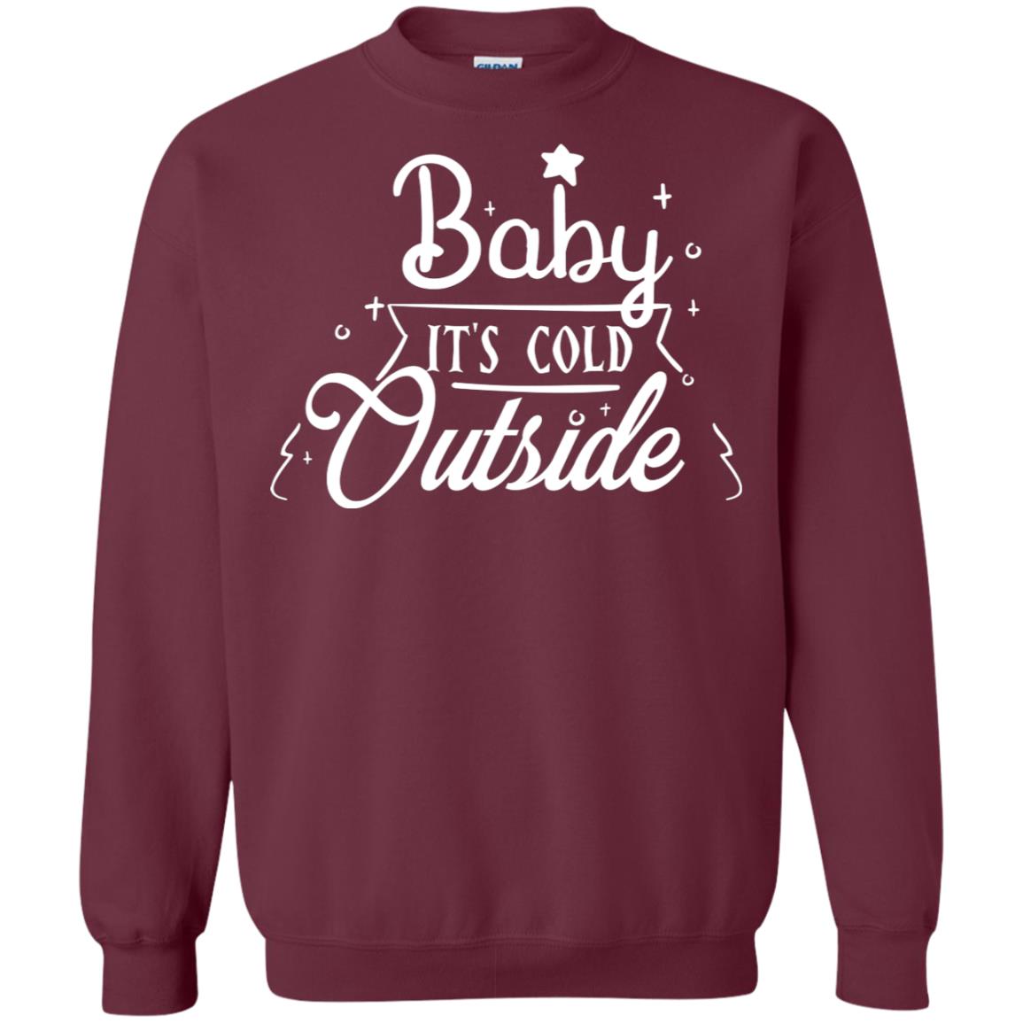Baby It's Cold Outside X-mas Quote Gift Shirt Maroon