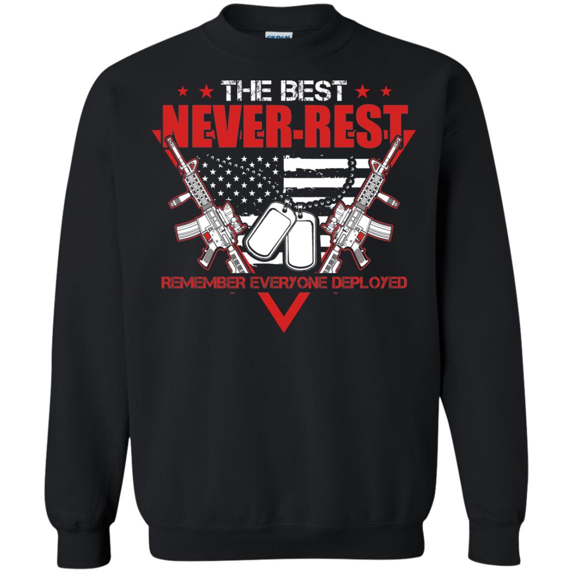 The Best Never Rest Remember Everyone Deployed Military ShirtG180 Gildan Crewneck Pullover Sweatshirt 8 oz.