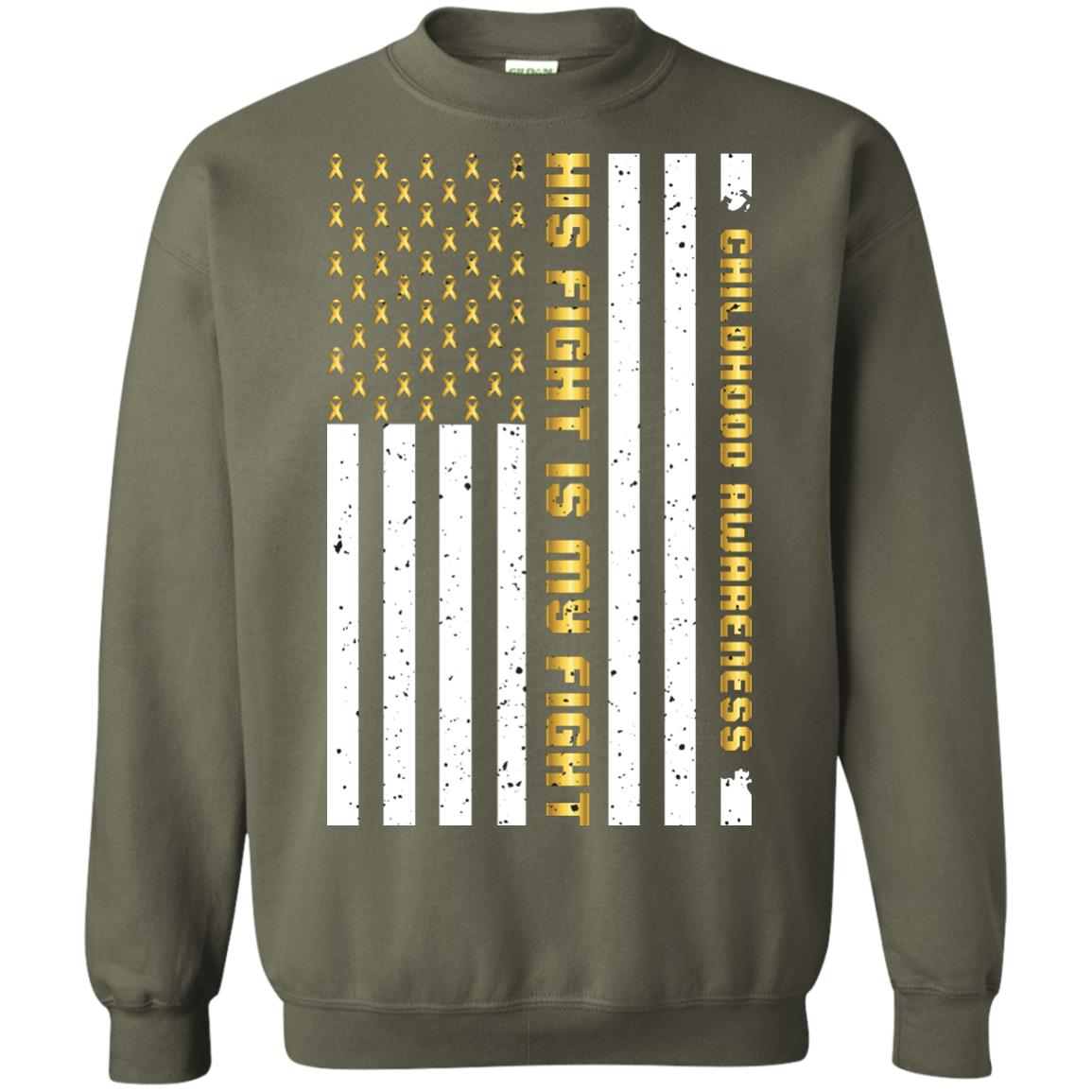 Childhood Awareness His Fight Is My Fight Gold Ribbon Stars Flag Of Usa Shirt Military Green