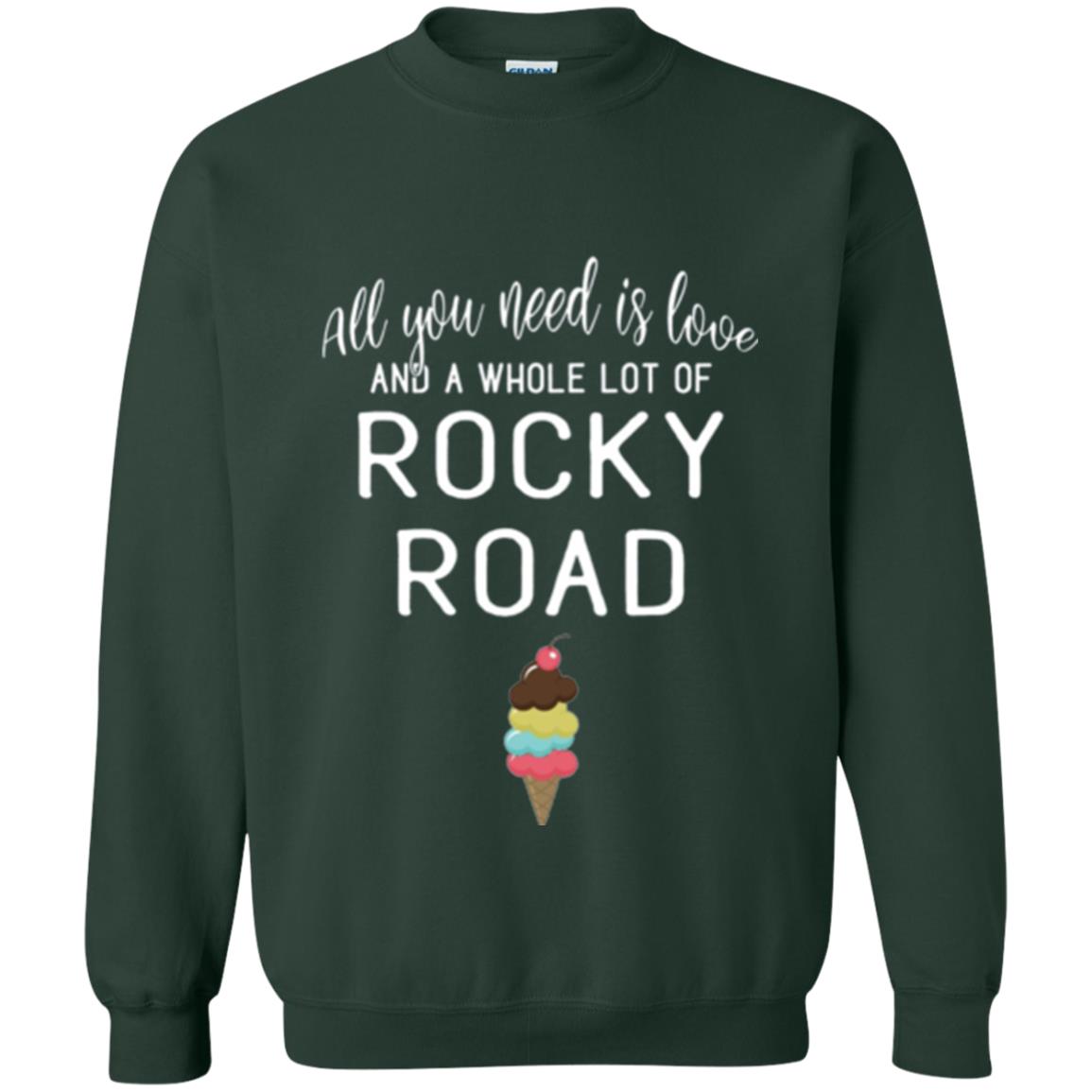 Dessert Lover T-shirt All You Need Is Love And A Whole Lot Of Rocky Road Forest Green