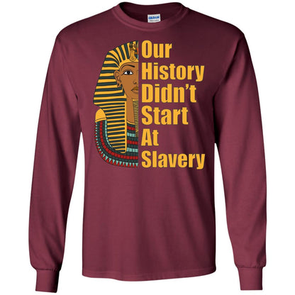 Proud African American T-shirt Black History Didn_t Start At Slavery Maroon