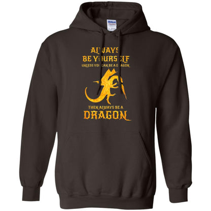 Dragon T-shirt Always Be Yourself Unless You Can Be A Dragon Dark Chocolate