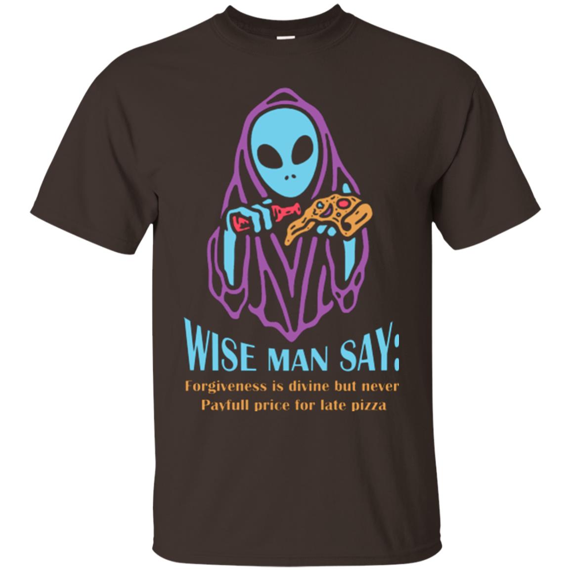 Pizza Lover T-shirt Wise Man Say Forgiveness Is Divine Dark Chocolate