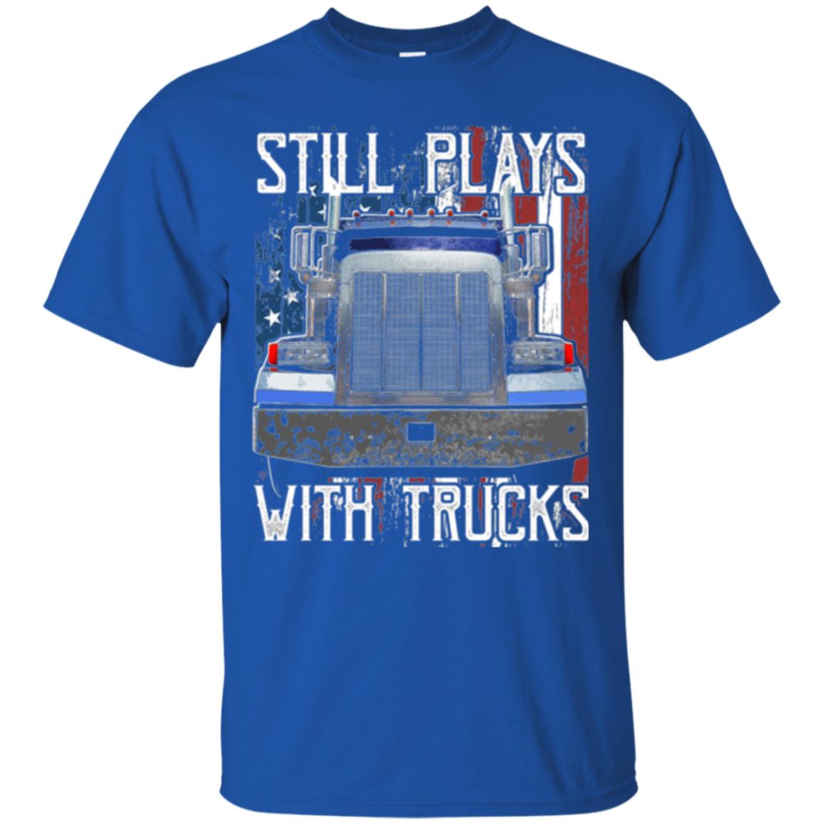 Trucker T-shirt Still Plays With Trucks Royal