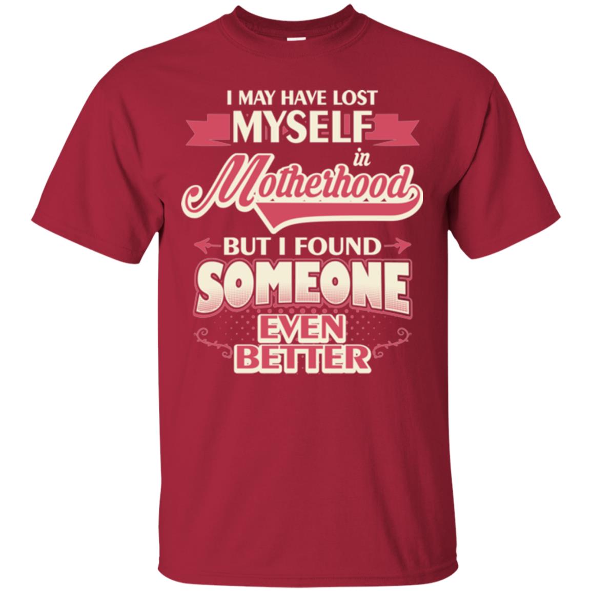 I May Have Lost Myself In Motherhood Mommy T-shirt Cardinal