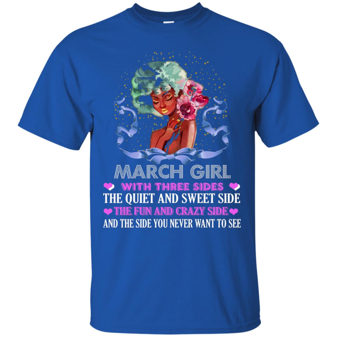 March Girl Has 3 Sides March Birthday T-shirt Royal
