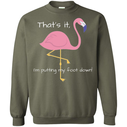Funny Flamingo T-shirt That_s It I_m Puttinf My Foot Down Military Green