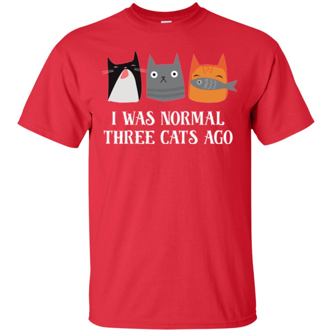 Cat Lovers T-shirt I Was Normal Three Cats Ago Funny Red