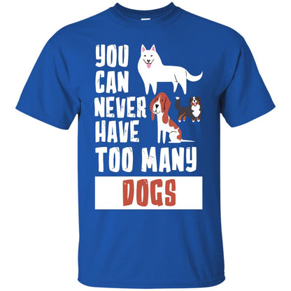 You Can Never Have Too Many Dogs Shirt Royal
