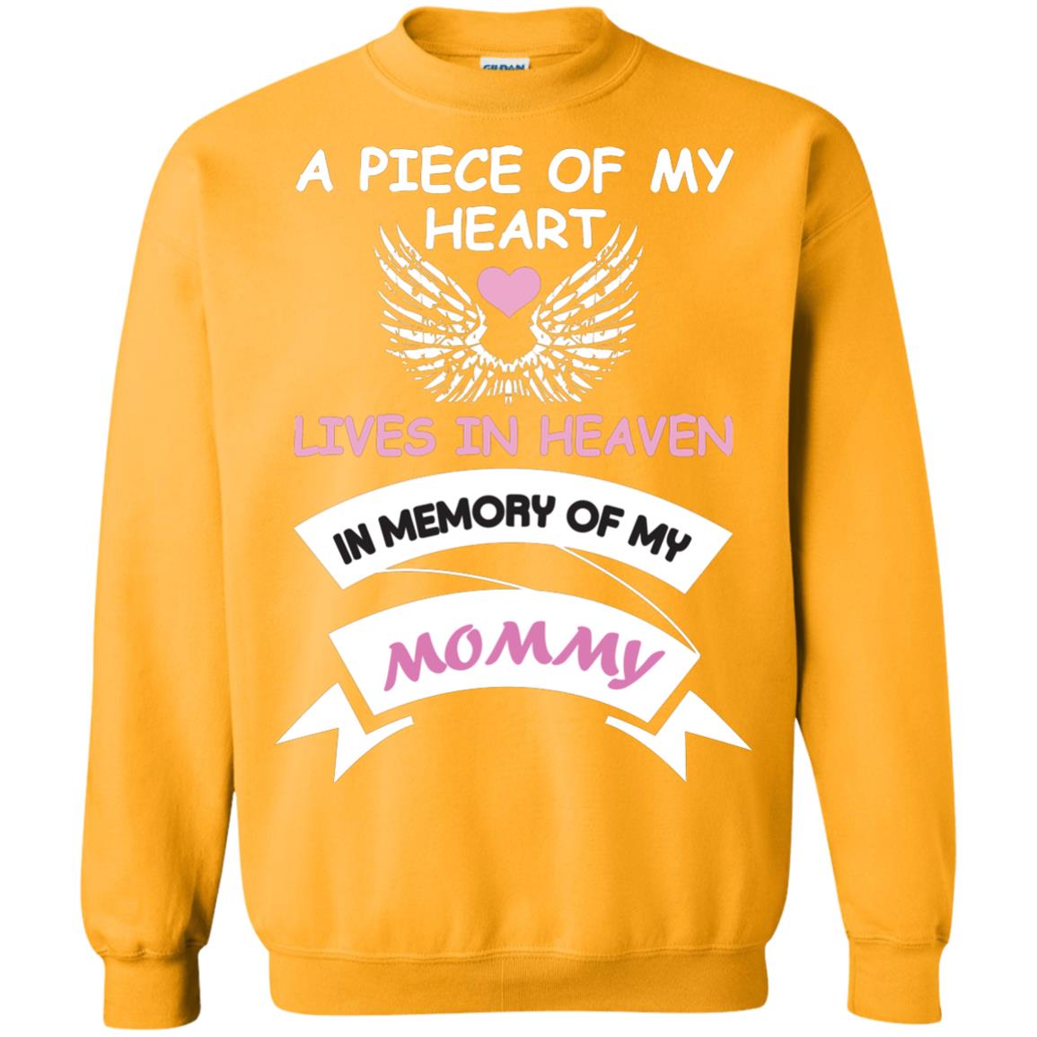 A Piece Of My Heart Lives In Heaven In Memory Of My Mommy Shirt Gold