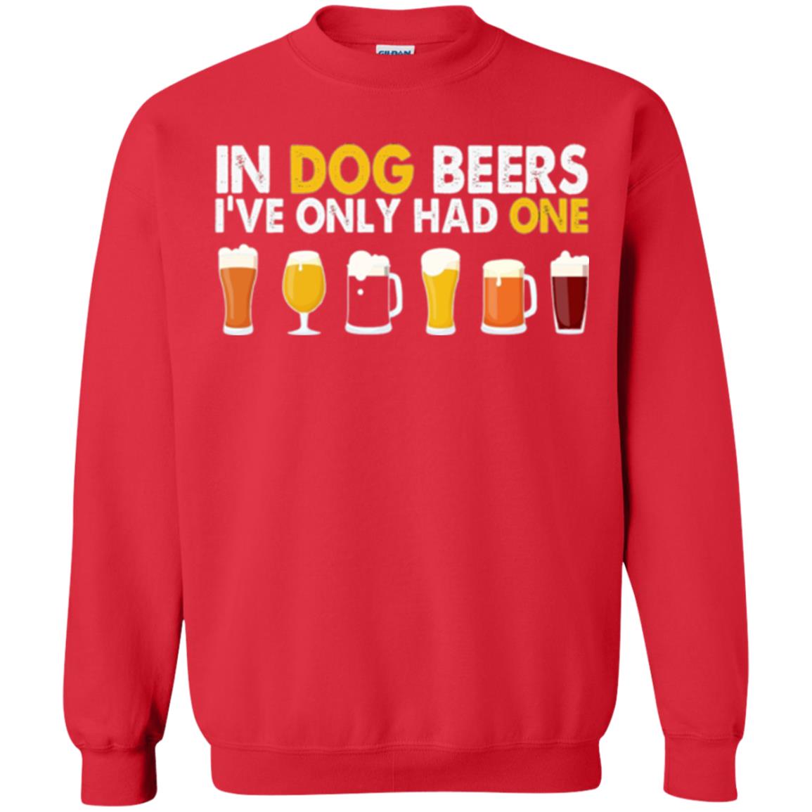 Beer T-shirt In Dog Beers I_ve Only Had One Red