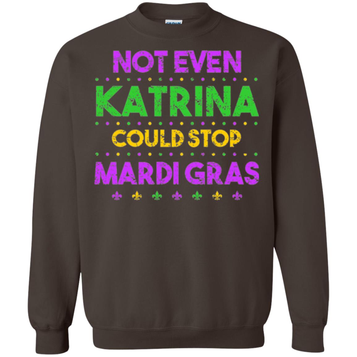 Mardi Gras T-shirt Not Even Katrina Could Stop Mardi Gras Dark Chocolate