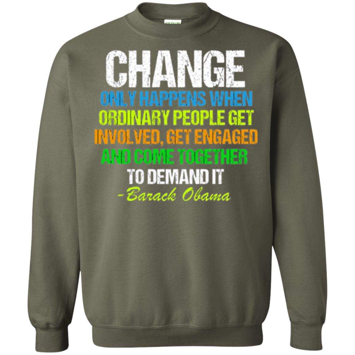 Obama Farewell Speech Change Only Happens When T-shirt Military Green