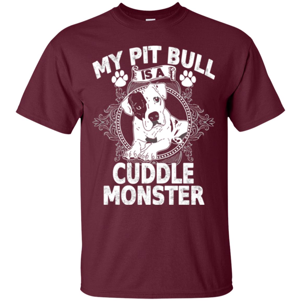 My Pit Bull Is A Cuddle Monster Dog Shirt Maroon
