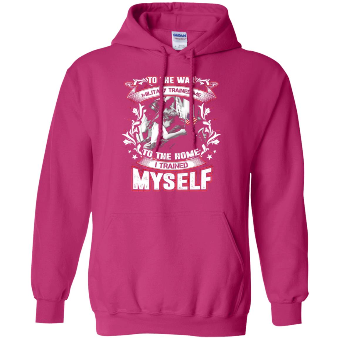 To The War Military Trained Me To The Home I Trained Myself Shirt Heliconia