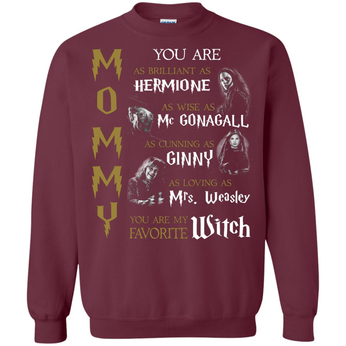 You Are As Brilliant As Hermione As Wise As Mc Gonagall As Cunning As Ginny Mommy T-shirt Maroon