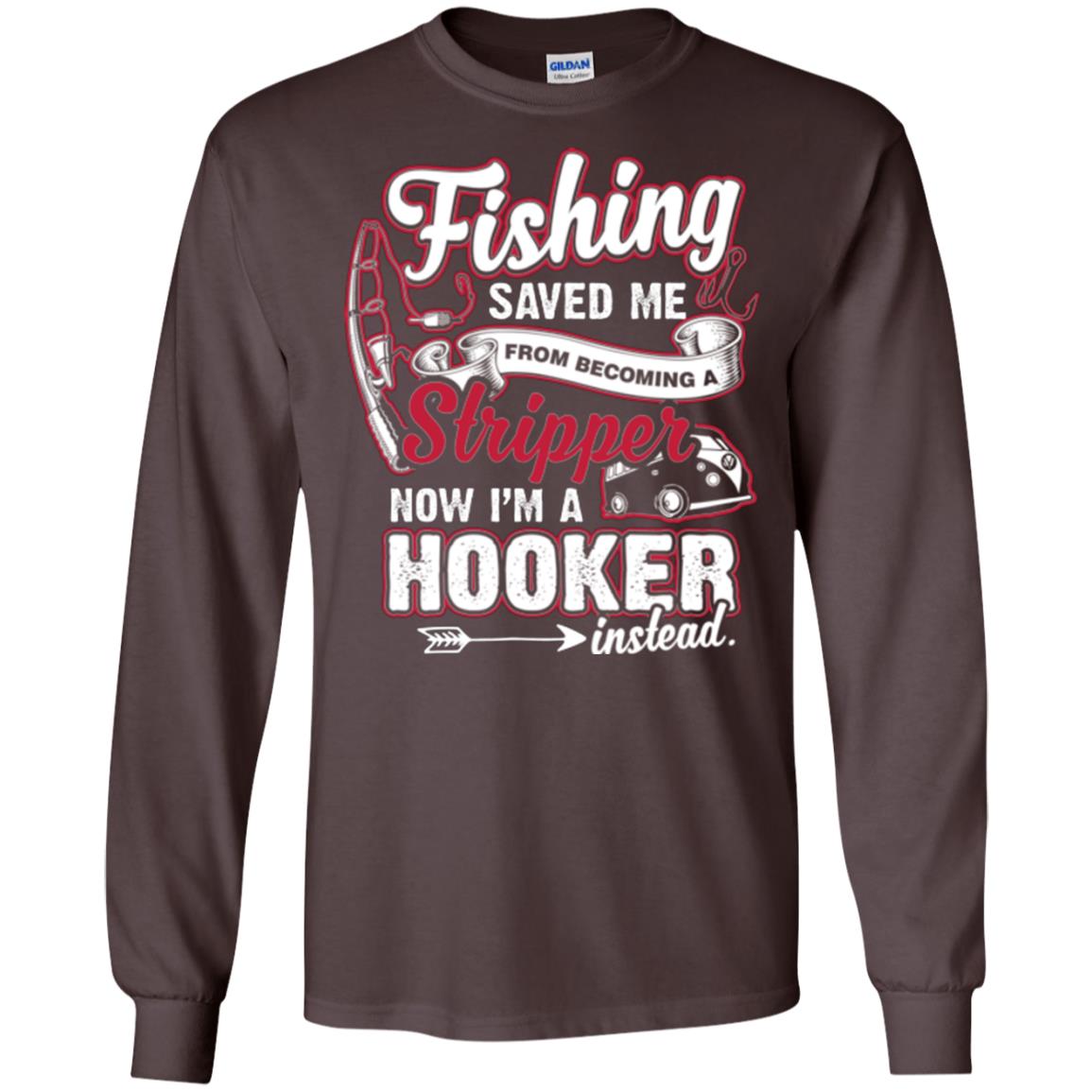 Fishing Saved Me From Becoming A Stripper Fisherman T-shirt Dark Chocolate