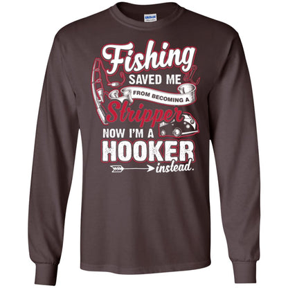 Fishing Saved Me From Becoming A Stripper Fisherman T-shirt Dark Chocolate