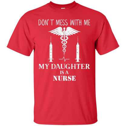 Dont Mess With Me My Daughter Is A Nurse T-shirt Red