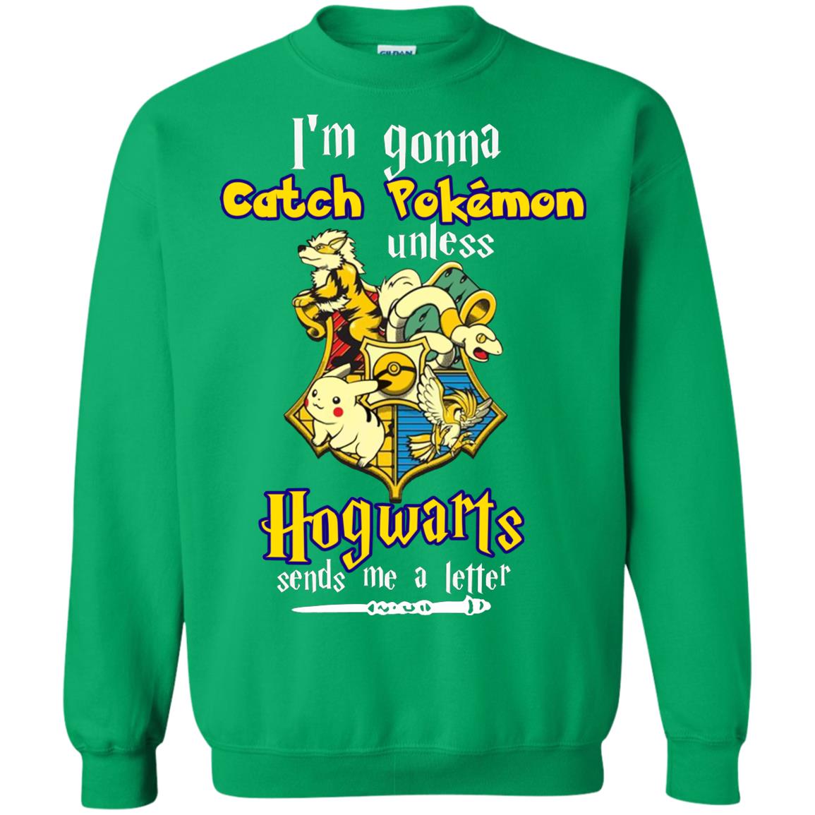 I'm Gonna Catch Pokemon Unless Hogwarts Sends Me A Letter Harry Potter T-shirt Irish Green