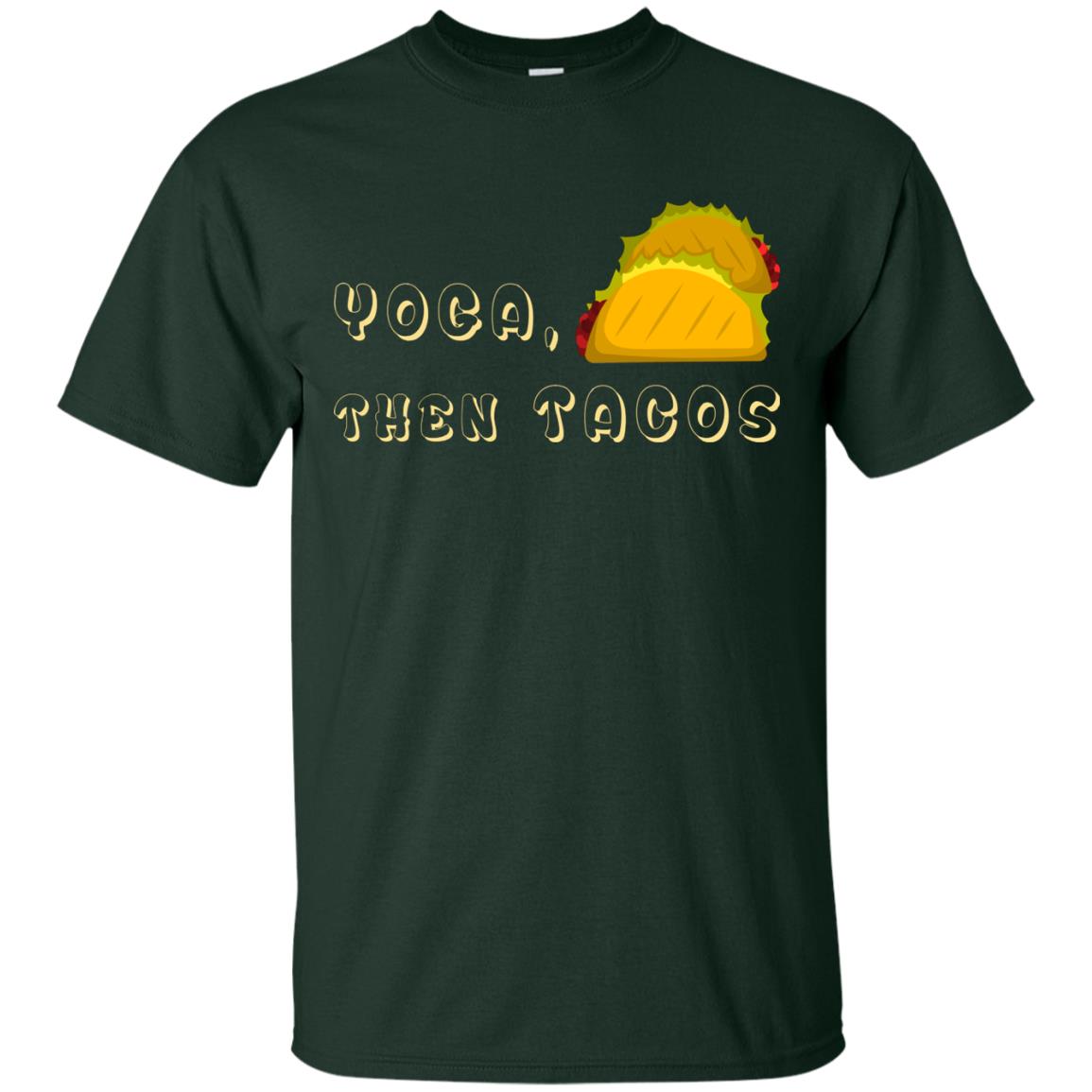 Yoga Then Tacos Shirt For Taco Day Forest