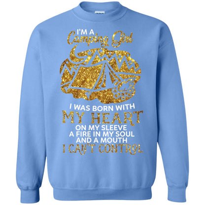 I'm A Camping Girl I Was Born With My Heart On My Sleeve A Fire In My Soul And A Mouth I Can't Control Shirt Carolina Blue