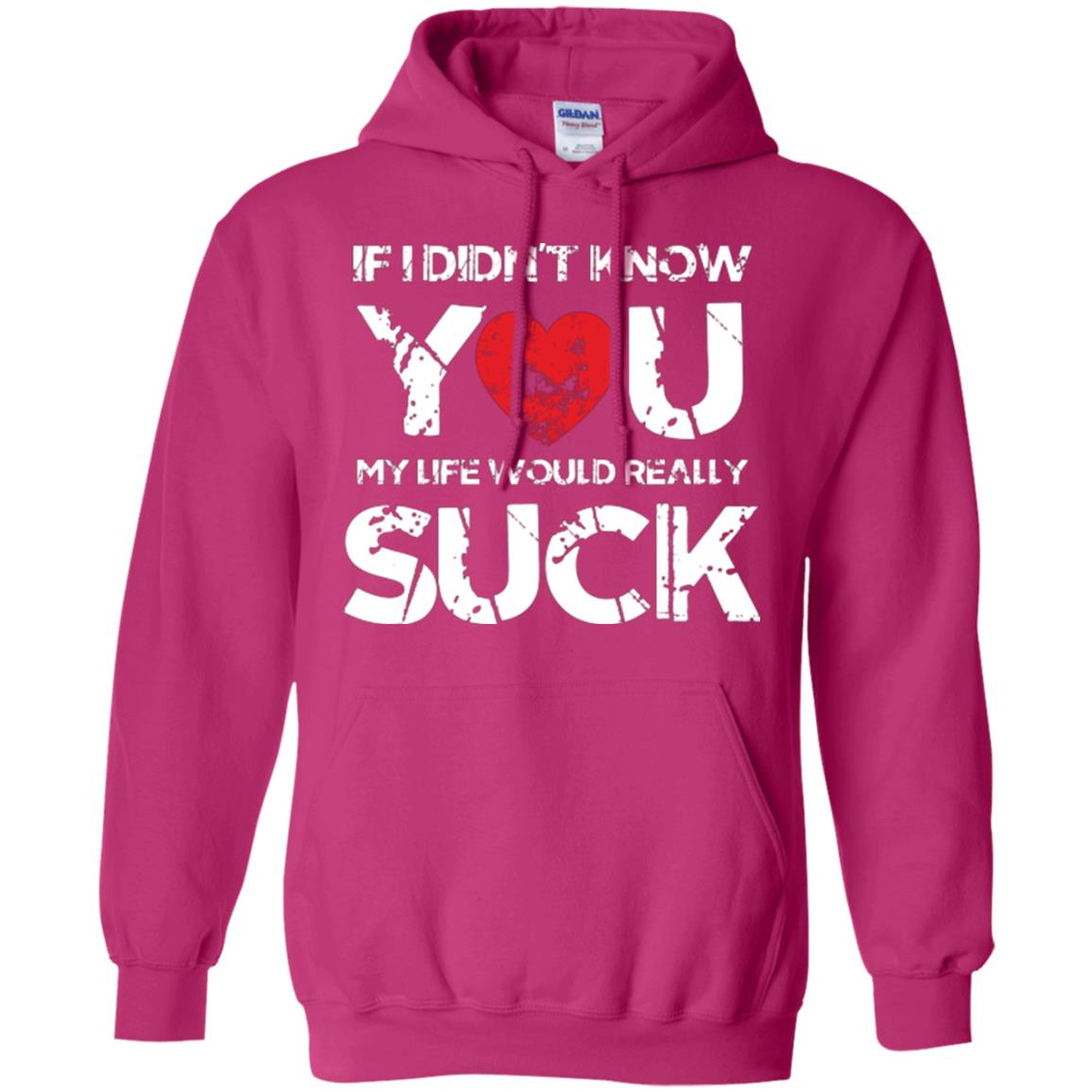 Love Couple T-shirt If I Didn’t Know You My Life Would Really Suck Heliconia
