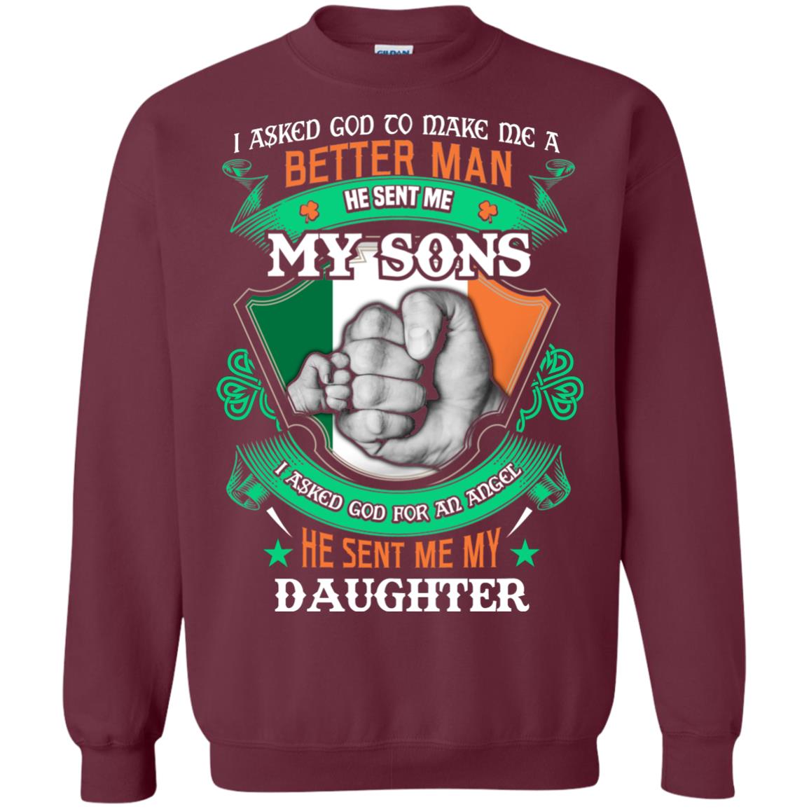 He Sent Me My Sons He Sent Me My Daughter Saint Patrick's Day Shirt For Dad Maroon